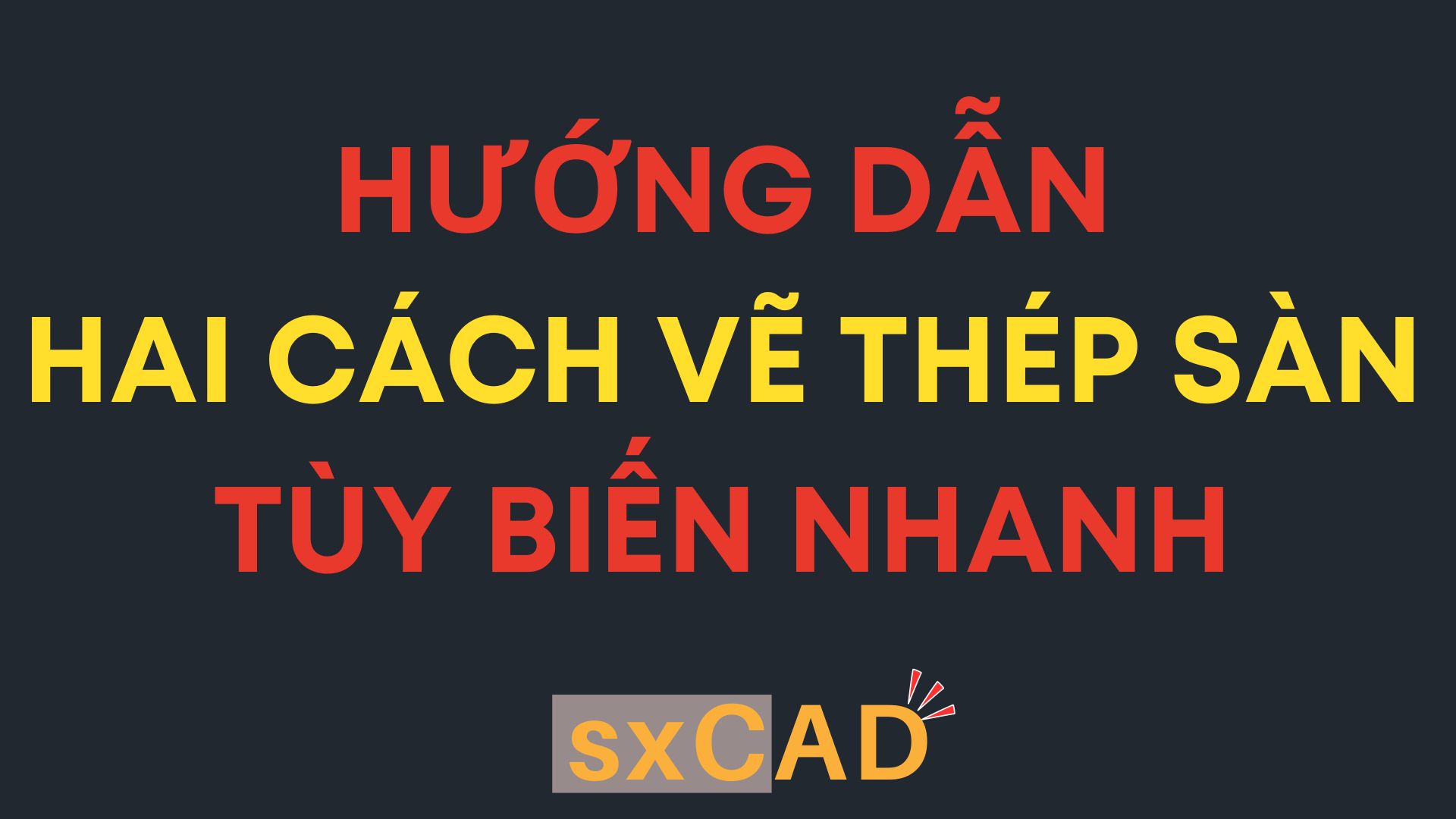 Hướng dẫn 2 cách vẽ thép sàn tùy biến nhanh